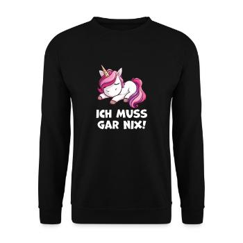 Ich muss gar nix Einhorn Liebhaber Geschenkidee - Unisex Pullover - Schwarz - Vorne - Alina (178cm) & Michal (187cm)