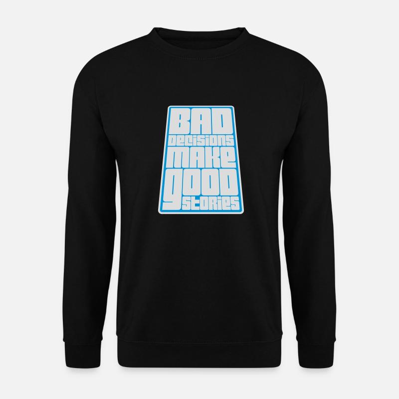 bad decisions great stories - Unisex Pullover - Schwarz