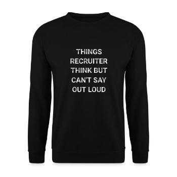 Things Recruiter Think But Can t Say Out Loud - Unisex Sweatshirt - black - Front - Alina (178cm) & Michal (187cm)