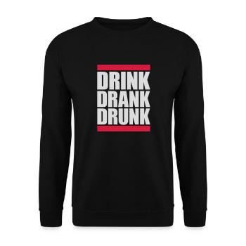 drink drank drunk Zitat - Unisex Pullover - Schwarz - Vorne - Alina (178cm) & Michal (187cm)