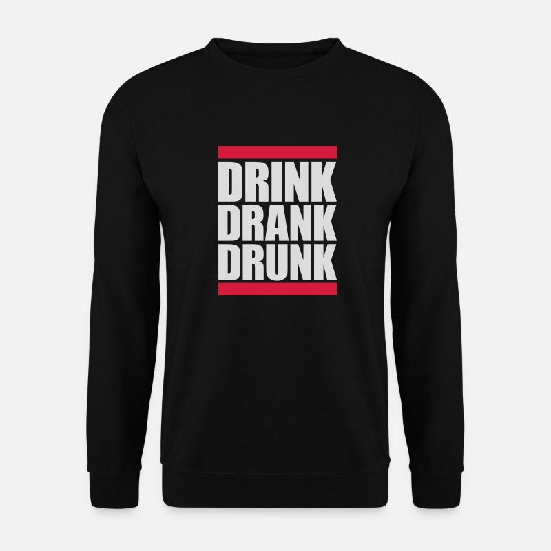drink drank drunk quote - Unisex Sweatshirt - black