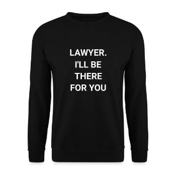 Lawyer I ll Be There For You - Unisex Sweatshirt - black - Front - Alina (178cm) & Michal (187cm)
