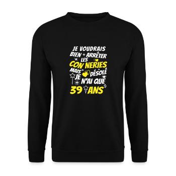 conneries 39 ans / humour anniversaire 39 ans - Sweat-shirt Unisexe - noir - Devant - Alina (178cm) & Michal (187cm)