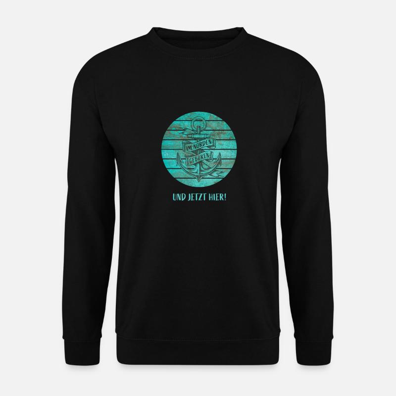 Im Norden geboren und jetzt hier - Unisex Pullover - Schwarz