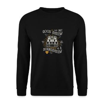 THE ONLY GOOD SYSTEM IS A SOUND SYSTEM GIFT - Unisex Sweatshirt - black - Front - Alina (178cm) & Michal (187cm)
