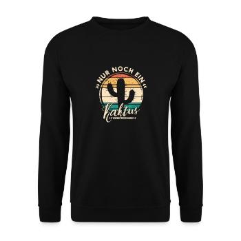 Nur noch ein Kaktus Spruch - Kaktee Sukkulenten - Unisex Pullover - Schwarz - Vorne - Alina (178cm) & Michal (187cm)