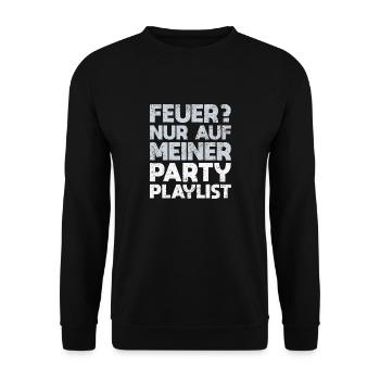 Feuer? Nur Auf Meiner Party-Playlist - Unisex Pullover - Schwarz - Vorne - Alina (178cm) & Michal (187cm)