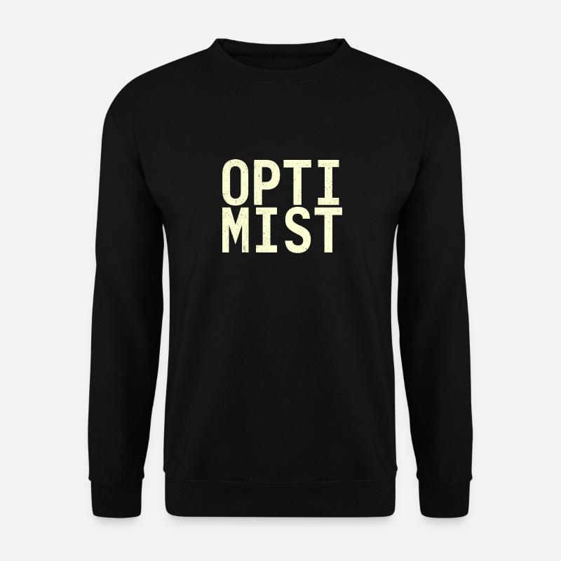 I am an optimist! - Unisex Sweatshirt - black