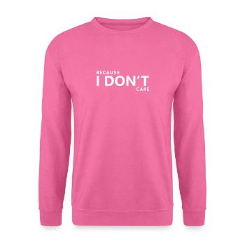 Parce que je m'en fiche - Sweat-shirt Unisexe - rose - Devant