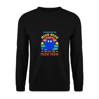 You Mess With The Meow Meow You Get The Peow Peow - Unisex Pullover - Schwarz - Vorne - Alina (178cm) & Michal (187cm)