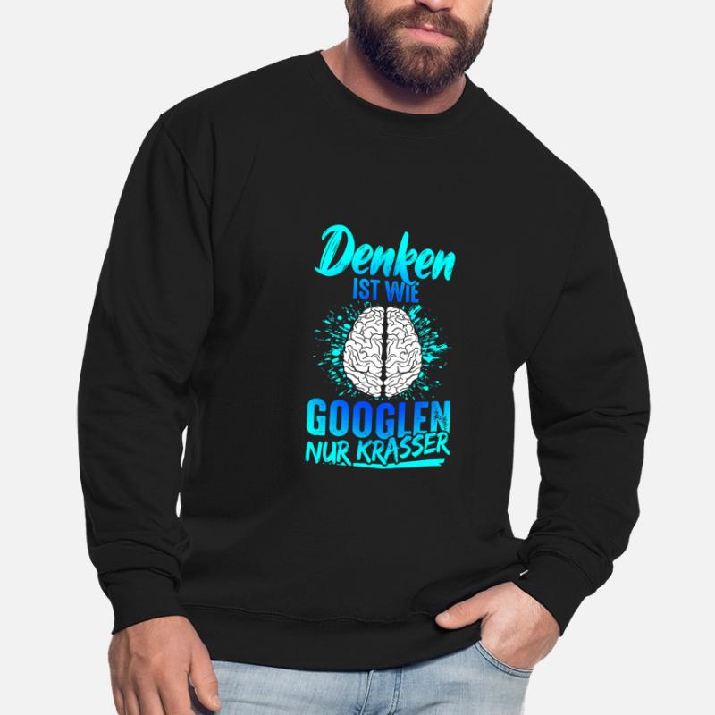 Penser, c’est comme chercher sur Google, juste un dicton drôle flagrant Sweat-shirt Unisexe