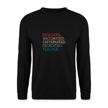 Educated Vaccinated Caffeinated Dedicated Teacher - Unisex Pullover - Schwarz - Vorne - Alina (178cm) & Michal (187cm)