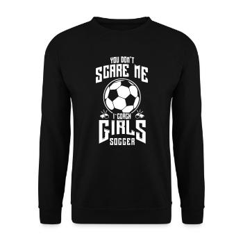 Cute You Don t Scare Me I Coach Girls Soccer - Unisex Pullover - Schwarz - Vorne - Alina (178cm) & Michal (187cm)
