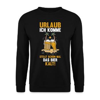 Urlaub ich komme stellt schon mal das Bier kalt - Unisex Pullover - Schwarz - Vorne - Alina (178cm) & Michal (187cm)