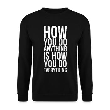 how you do anything is how you do everything - Unisex Pullover - Schwarz - Vorne - Alina (178cm) & Michal (187cm)