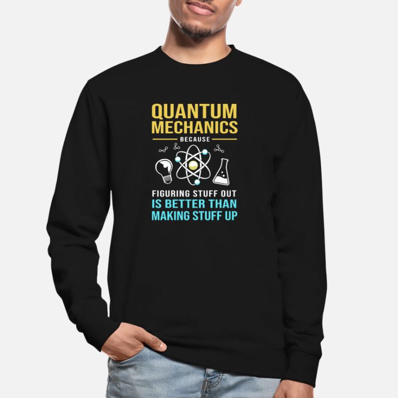 Quantum Physics Quantum Mechanics Quantum Leap Unisex Sweatshirt