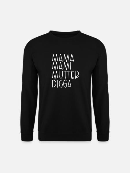 Mama Mami Mutter Digga - Unisex Pullover - Schwarz