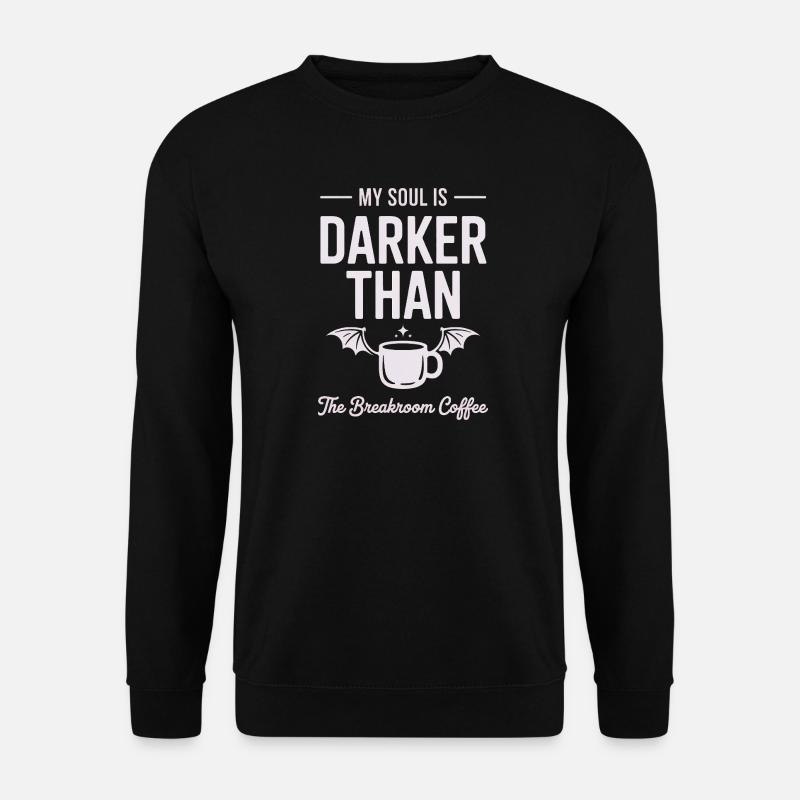 Darker Than Coffee Soul - Unisex Sweatshirt - black