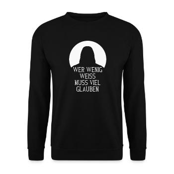 Wer wenig weiß, muss viel glauben – Spruch - Unisex Pullover - Schwarz - Vorne - Alina (178cm) & Michal (187cm)