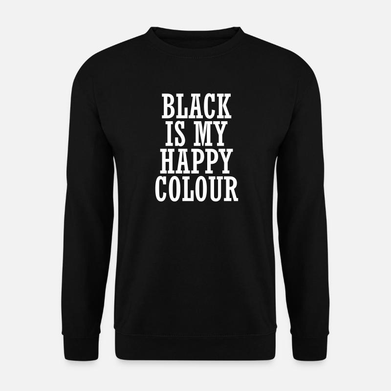 BLACK IS MY HAPPY COLOUR - Unisex Pullover - Schwarz