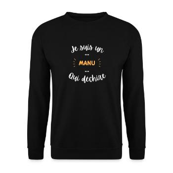 Je suis un Manu qui déchire - Sweat-shirt Unisexe - noir - Devant - Alina (178cm) & Michal (187cm)