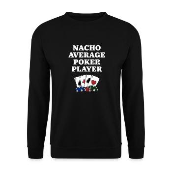 Nacho Average Poker Player Funny Gambler Humor - Unisex Sweatshirt - black - Front - Alina (178cm) & Michal (187cm)