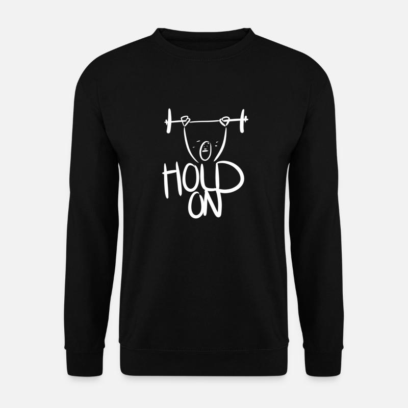Hold On - Funny Gym - Unisex Sweatshirt - black