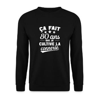 80 ans que je cultive la connerie anniversaire - Sweat-shirt Unisexe - noir - Devant - Alina (178cm) & Michal (187cm)
