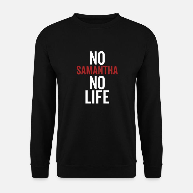 No Samantha No Life - Unisex Sweatshirt - black