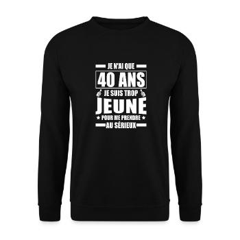 je n ai que 40 ans / cadeau anniversaire 40 ans - Sweat-shirt Unisexe - noir - Devant - Alina (178cm) & Michal (187cm)