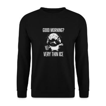 Guten Morgen Ganz Dünnes Eis Morgenmuffel Mops - Unisex Pullover - Schwarz - Vorne - Alina (178cm) & Michal (187cm)
