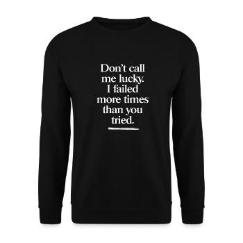 Don’t Call Me Lucky – Motivation Spruch für Macher - Unisex Pullover - Schwarz - Vorne - Alina (178cm) & Michal (187cm)