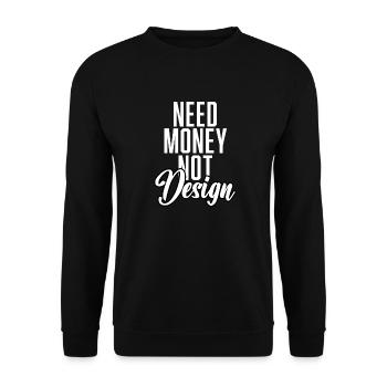Need Money Not Design - Unisex Sweatshirt - black - Front - Alina (178cm) & Michal (187cm)