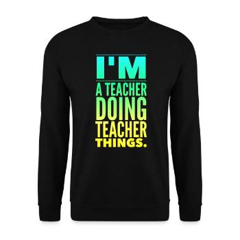 I'm a teacher doing teacher things - Unisex Pullover - Schwarz - Vorne - Alina (178cm) & Michal (187cm)