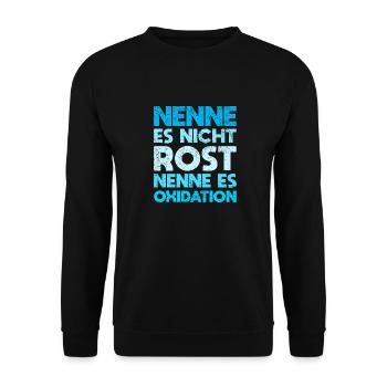 Nenne Es Nicht Rost, Nenne Es Oxidation - Unisex Pullover - Schwarz - Vorne - Alina (178cm) & Michal (187cm)