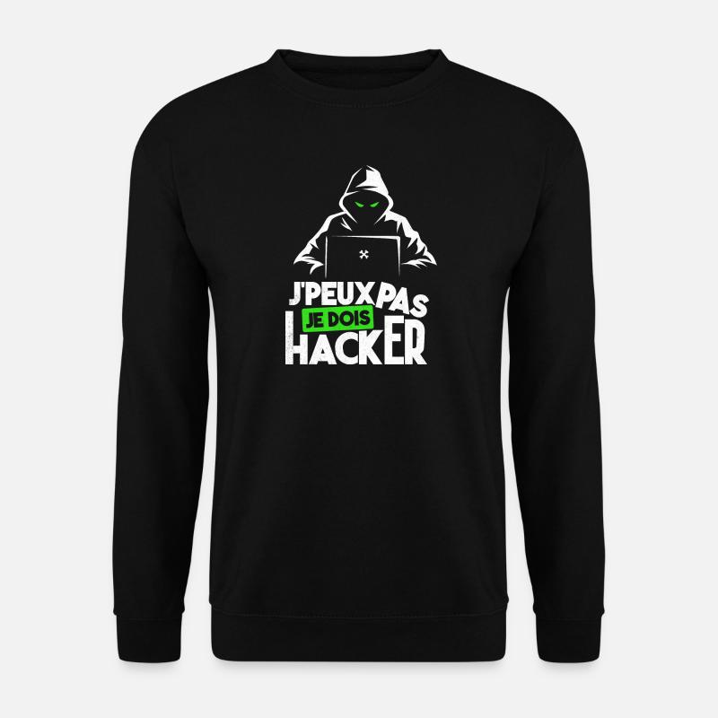 J'peux pas je dois hacker humour hacking black hat - Sweat-shirt Unisexe - noir