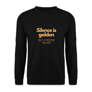 Stille ist Gold, aber ich bevorzuge Silber - Unisex Pullover - Schwarz - Vorne - Alina (178cm) & Michal (187cm)