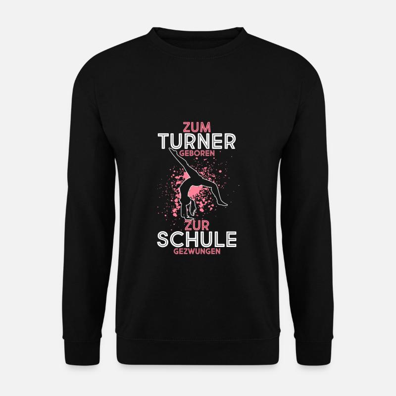 Turnen Besser als Schule Gymnsatik Sport Trainer T - Unisex Pullover - Schwarz