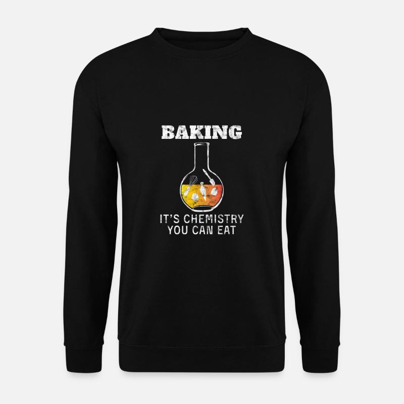 Baking It's Chemistry You Can Eat Baker Patissier - Unisex Pullover - Schwarz
