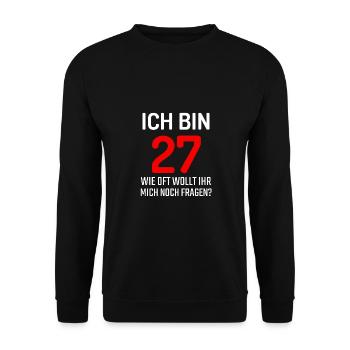 Ich bin 27 wie oft wollt ihr noch fragen T-Shirt - Unisex Pullover - Schwarz - Vorne - Alina (178cm) & Michal (187cm)