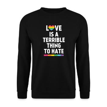 Love is a Terrible Thing to Hate - Unisex Sweatshirt - black - Front - Alina (178cm) & Michal (187cm)