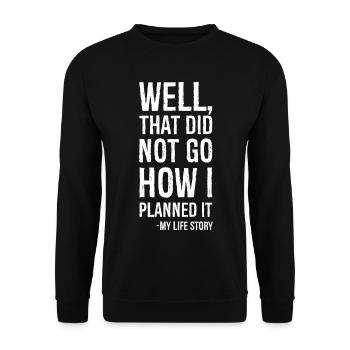 well that did not go how I planned it funny shirt - Unisex Sweatshirt - black - Front - Alina (178cm) & Michal (187cm)