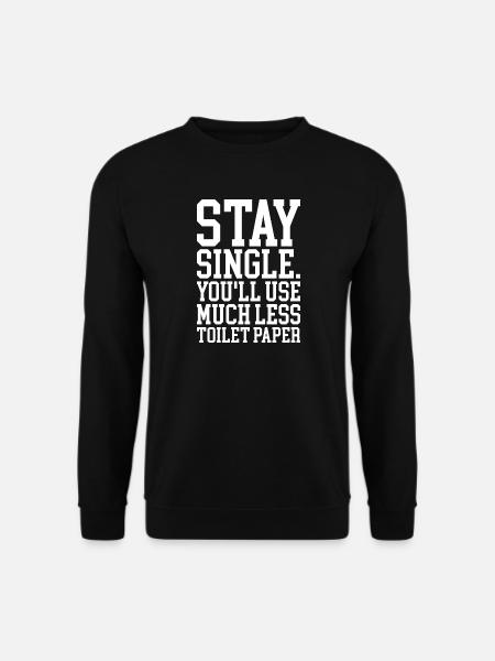 Humorous Message About Single Life - Unisex Sweatshirt - black