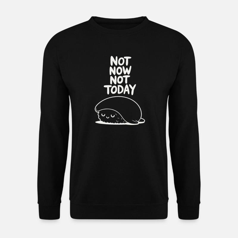 Not Now Not Today Sloth - Unisex Sweatshirt - black