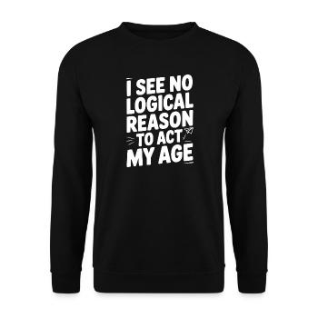 Je vois une raison logique d’agir selon mon âge - Sweat-shirt Unisexe - noir - Devant - Alina (178cm) & Michal (187cm)