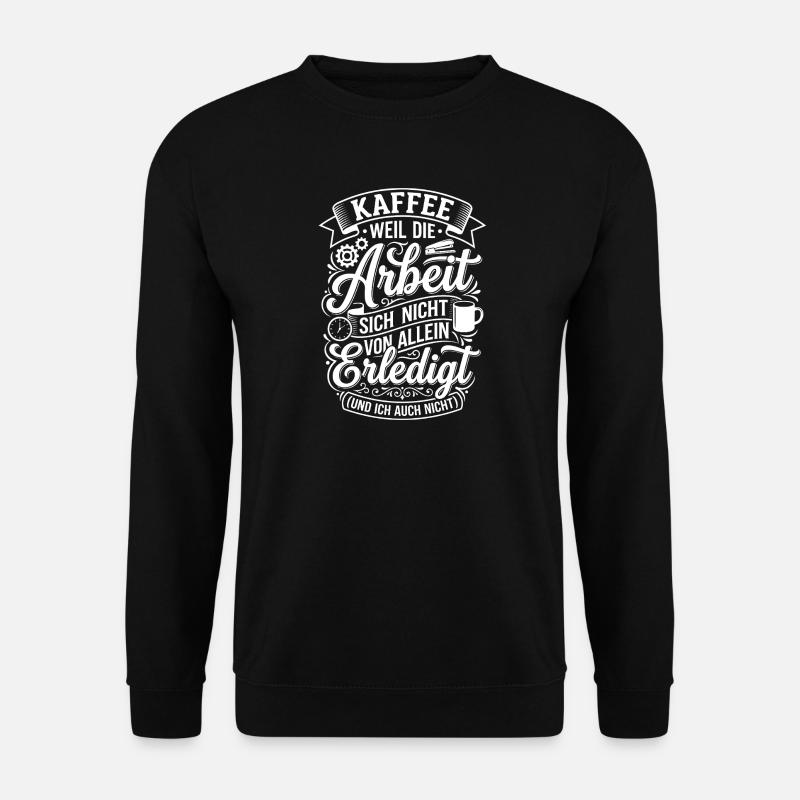 Kaffee Motivationsspruch – Arbeit ruht, ich auch - Unisex Pullover - Schwarz