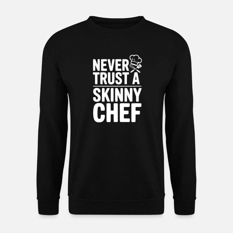 Never Trust a Skinny Chef - Unisex Sweatshirt - black