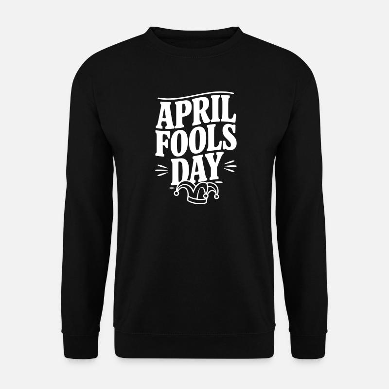 Aprilscherz - Unisex Pullover - Schwarz