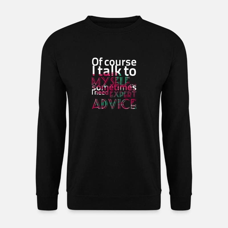 Of course I talk to... - Sprüche - Funny T-Shirts - Unisex Pullover - Schwarz