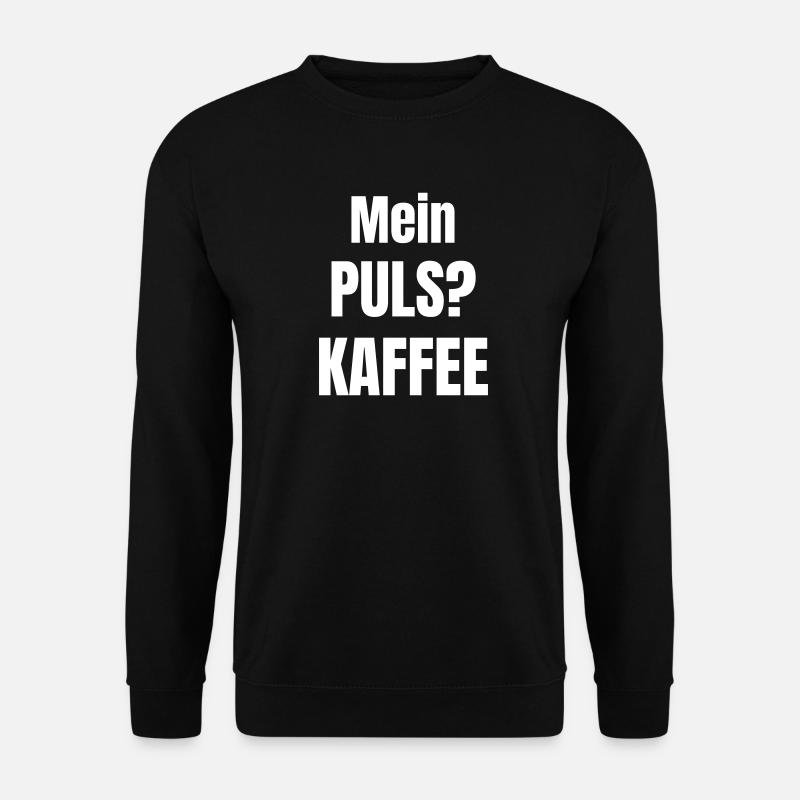 My pulse? Coffee - Unisex Sweatshirt - black